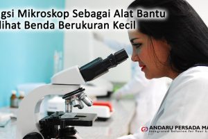 Fungsi Mikroskop Sebagai Alat Bantu Melihat Benda Berukuran Kecil