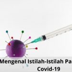 Mengenal Istilah-Istilah Pada Vaksinasi Covid-19