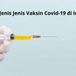 Jenis – Jenis Vaksin Covid-19 Yang Akan Digunakan di Indonesia