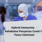 Hybrid Immunity – Kekebalan Penyintas Covid-19 Pasca Vaksinasi