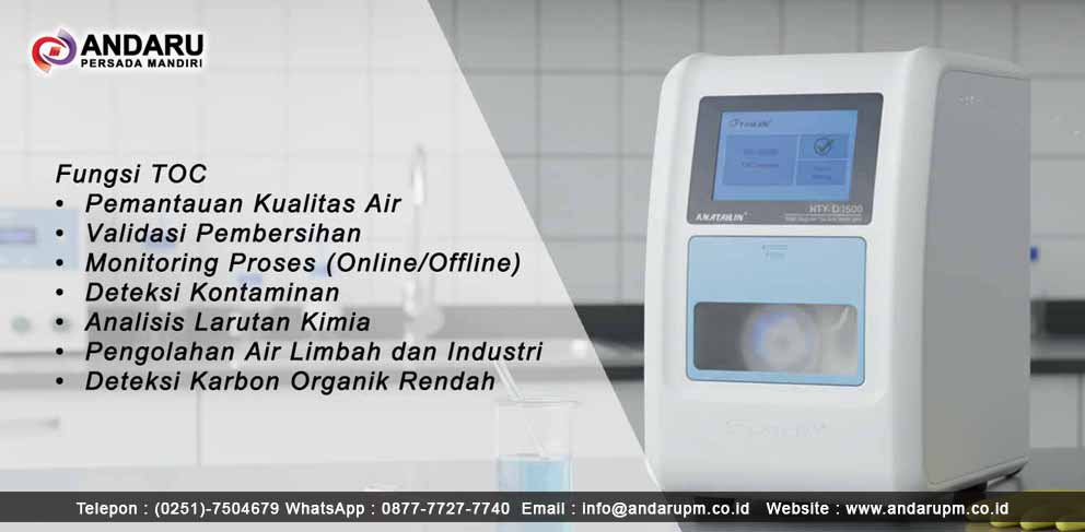 Fungsi TOC •Pemantauan Kualitas Air • Validasi Pembersihan • Monitoring Proses (Online/Offline) • Deteksi Kontaminan • Analisis Larutan Kimia • Pengolahan Air Limbah dan Industri • Deteksi Karbon Organik Rendah Fungsi TOC • Pemantauan Kualitas Air • Validasi Pembersihan • Monitoring Proses (Online/Offline) • Deteksi Kontaminan • Analisis Larutan Kimia • Pengolahan Air Limbah dan Industri • Deteksi Karbon Organik Rendah
